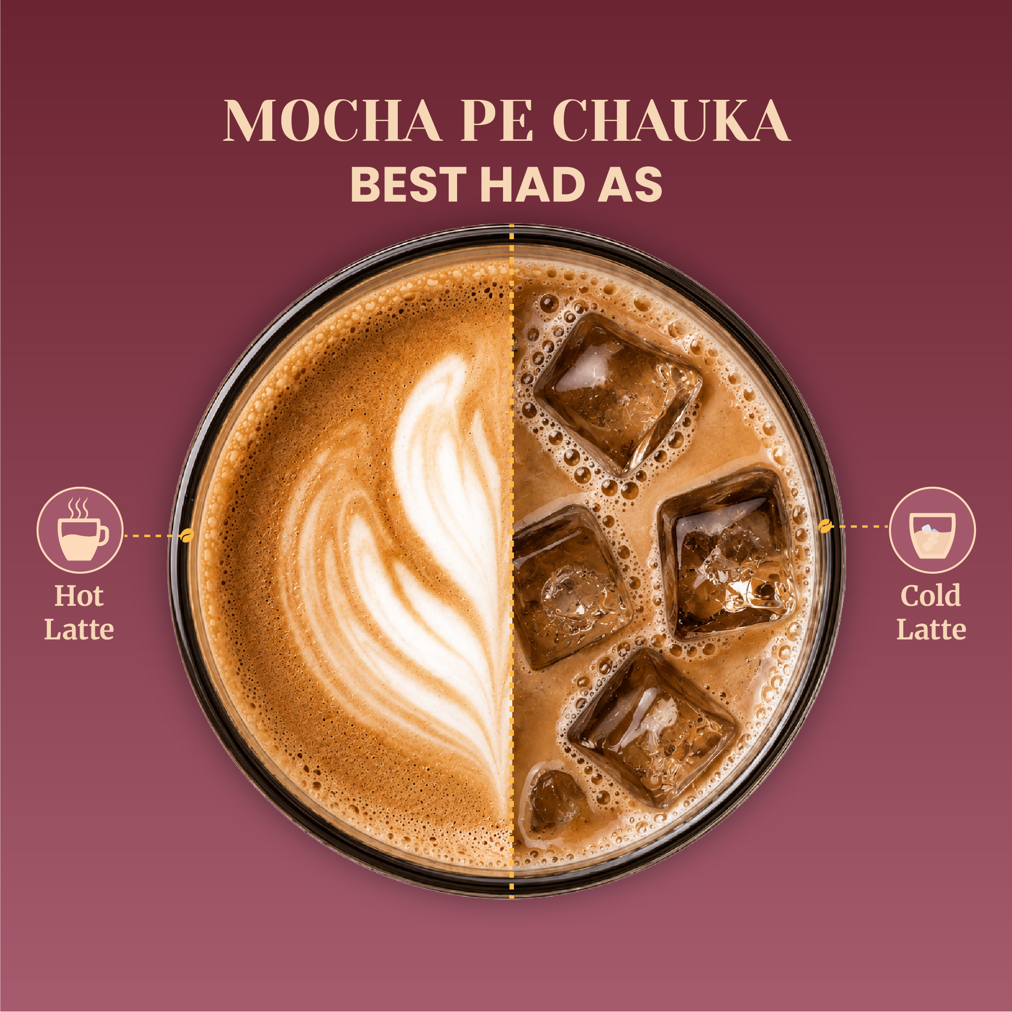 Top-down view of a coffee cup divided in half, illustrating Mocha Pe Chauka served as a hot latte with milk art on the left and a cold iced latte with ice cubes on the right.