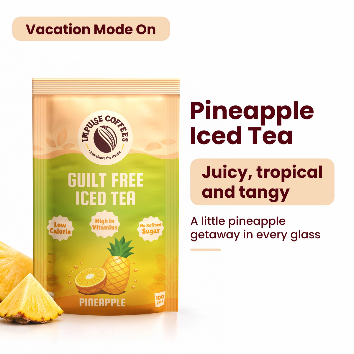 Impulse Coffees Guilt Free Pineapple Iced Tea 100g pouch under "Vacation Mode On" header, showcasing a juicy, tropical, and tangy pineapple flavor note that is low calorie, high in vitamins, and made with no refined sugar.