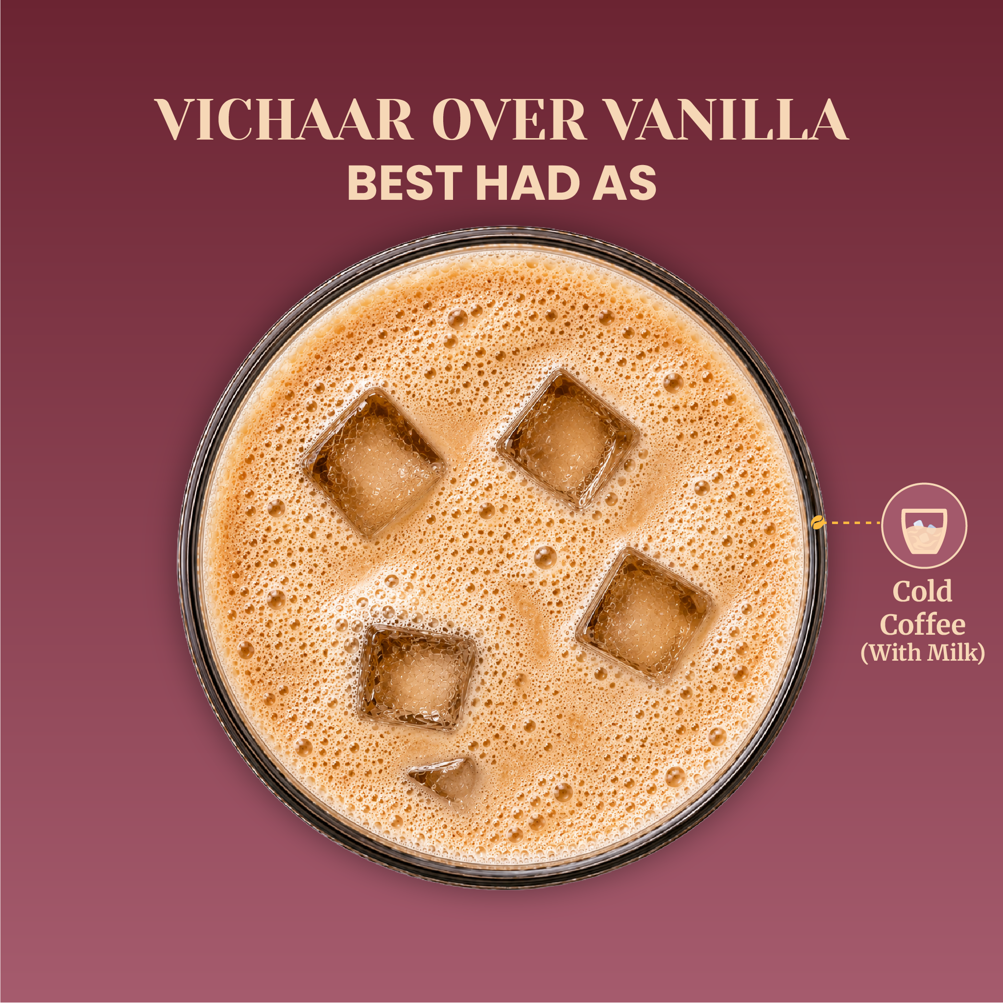 A top-down circular view of a frothy, iced iced coffee with milk and floating square ice cubes, demonstrating the ideal serving recommendation for Vichaar Over Vanilla premium instant coffee.