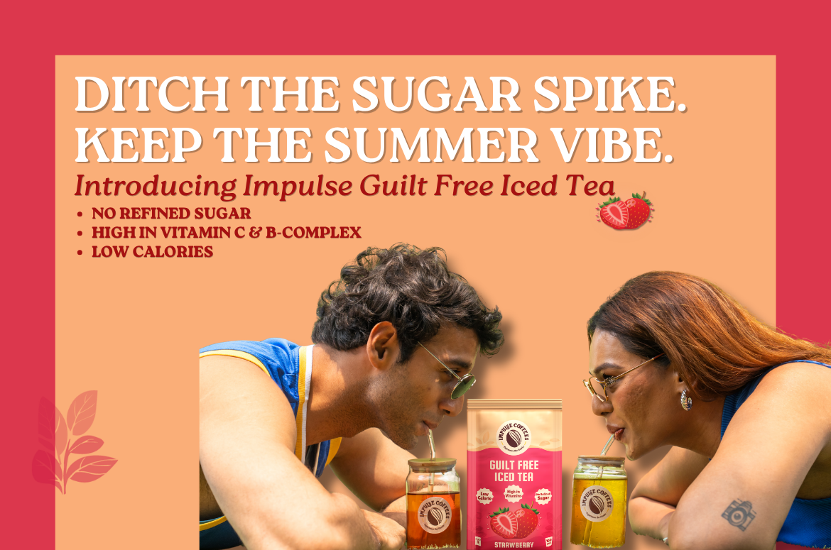 Advertisement of Sarah Sarosh and Reet Jakharia on a beige background sipping Guilt Free Impulse Iced Teas from glasses to quench thirst and encouraging you to ditch the sugar spike & keep the summer vibe.