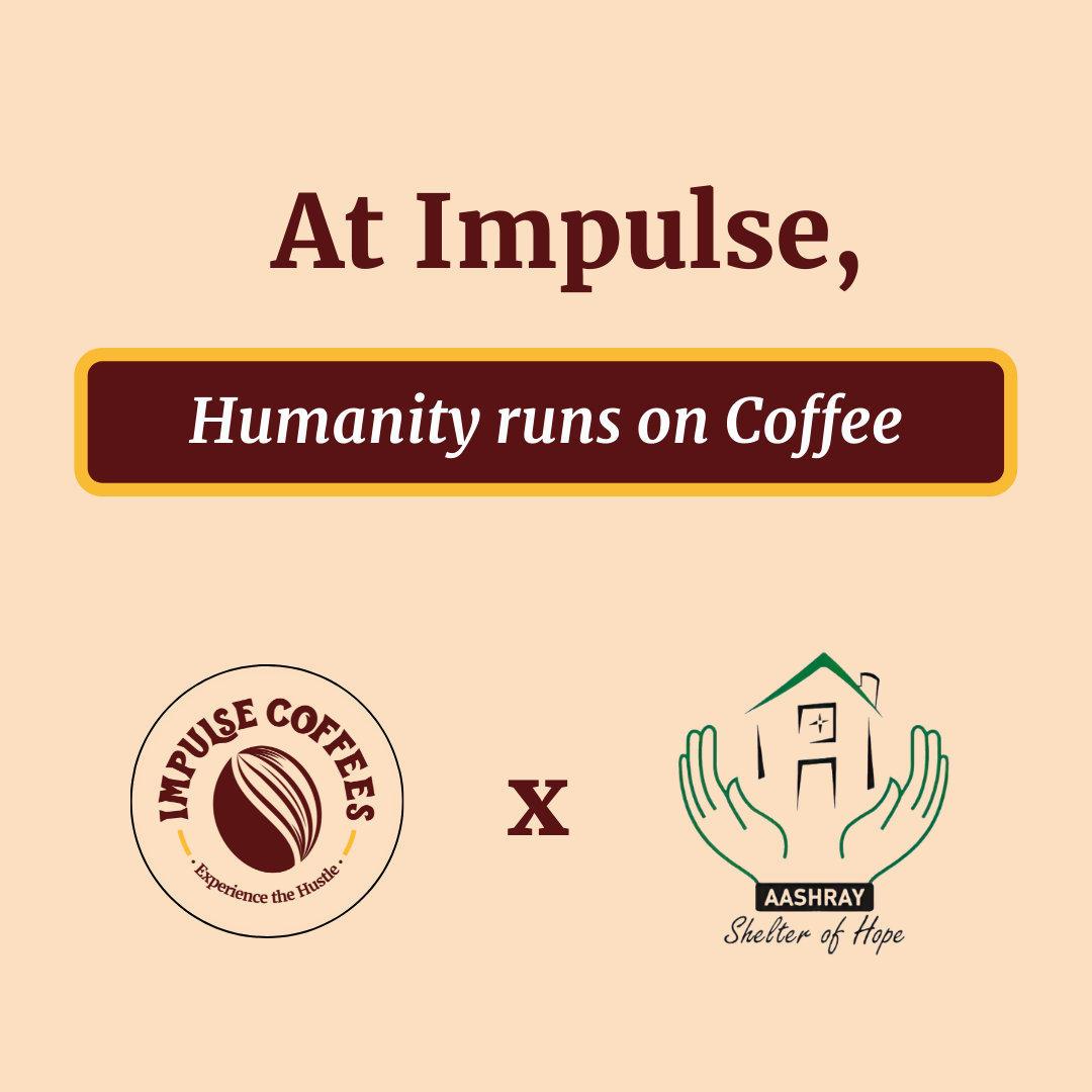 Contribute to the community with Impulse Coffees X Aashray NGO ☕️