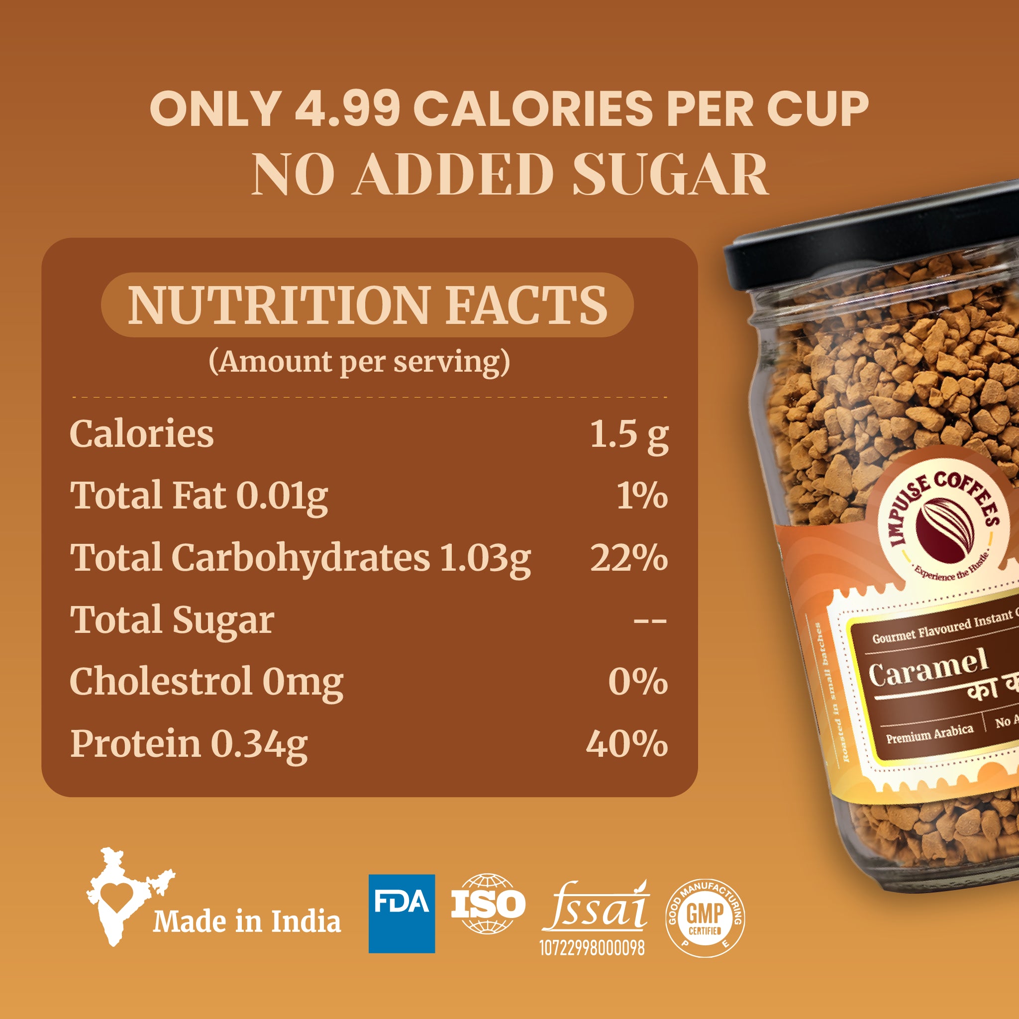 Nutritional information chart for Impulse Coffees Caramel Ka Kamal instant coffee showing 4.99 calories per cup and no added sugar. The serving breakdown grid lists 1.5g calories, 0.01g total fat, 1.03g total carbohydrates, 0mg cholesterol, and 0.34g protein next to a glass jar of freeze-dried coffee with a light brown caramel label. Includes Made in India, FDA, ISO, FSSAI, and GMP certification quality badges.