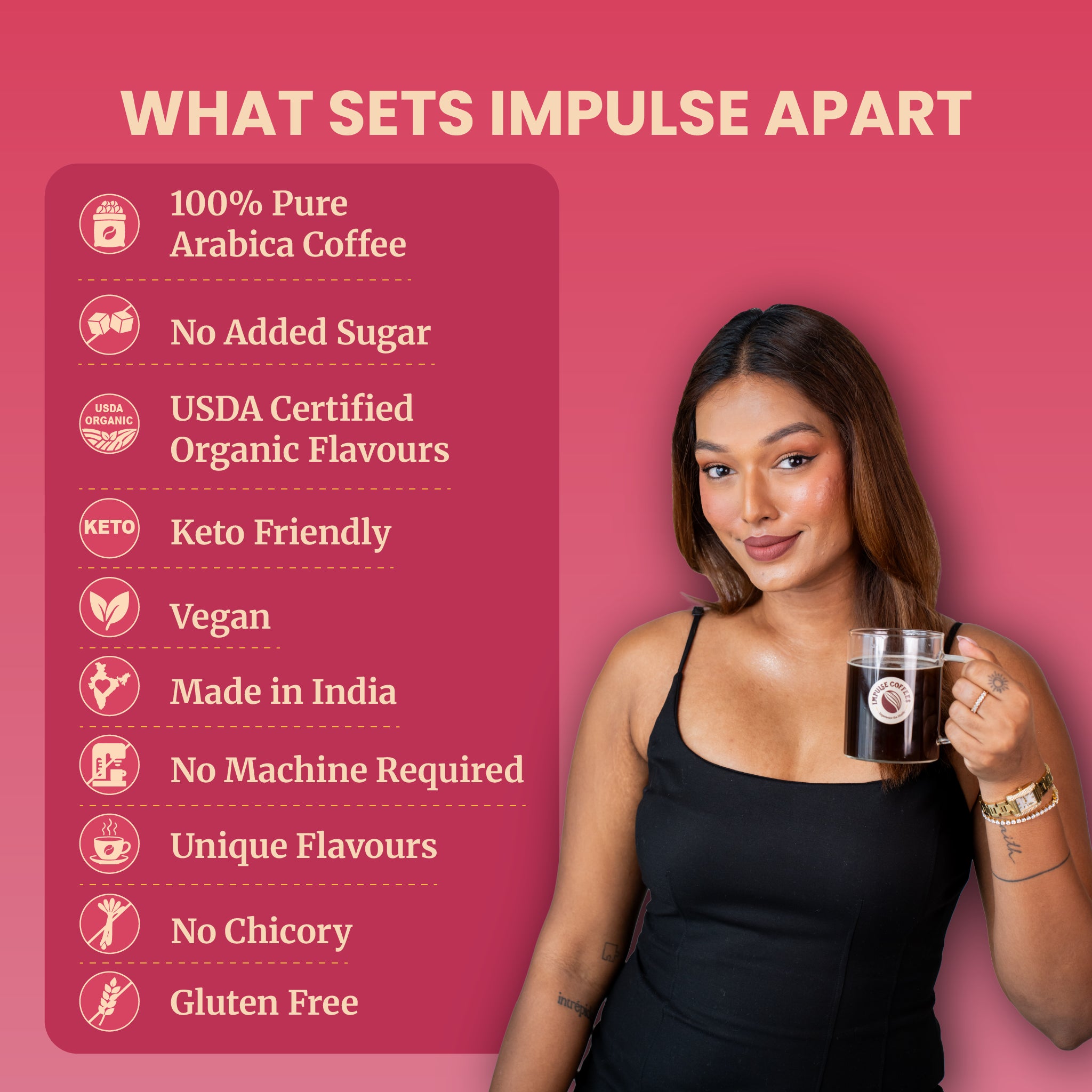 Sarah Sarosh, Founder and CEO of Impulse Coffees, holds a clear glass mug of black coffee against a high-contrast berry pink background showcasing product benefits. The clean checklist features 100% pure Arabica coffee, no added sugar, USDA certified organic flavors, keto-friendly, vegan, made in India, no machine required, unique flavors, no chicory, and gluten-free.