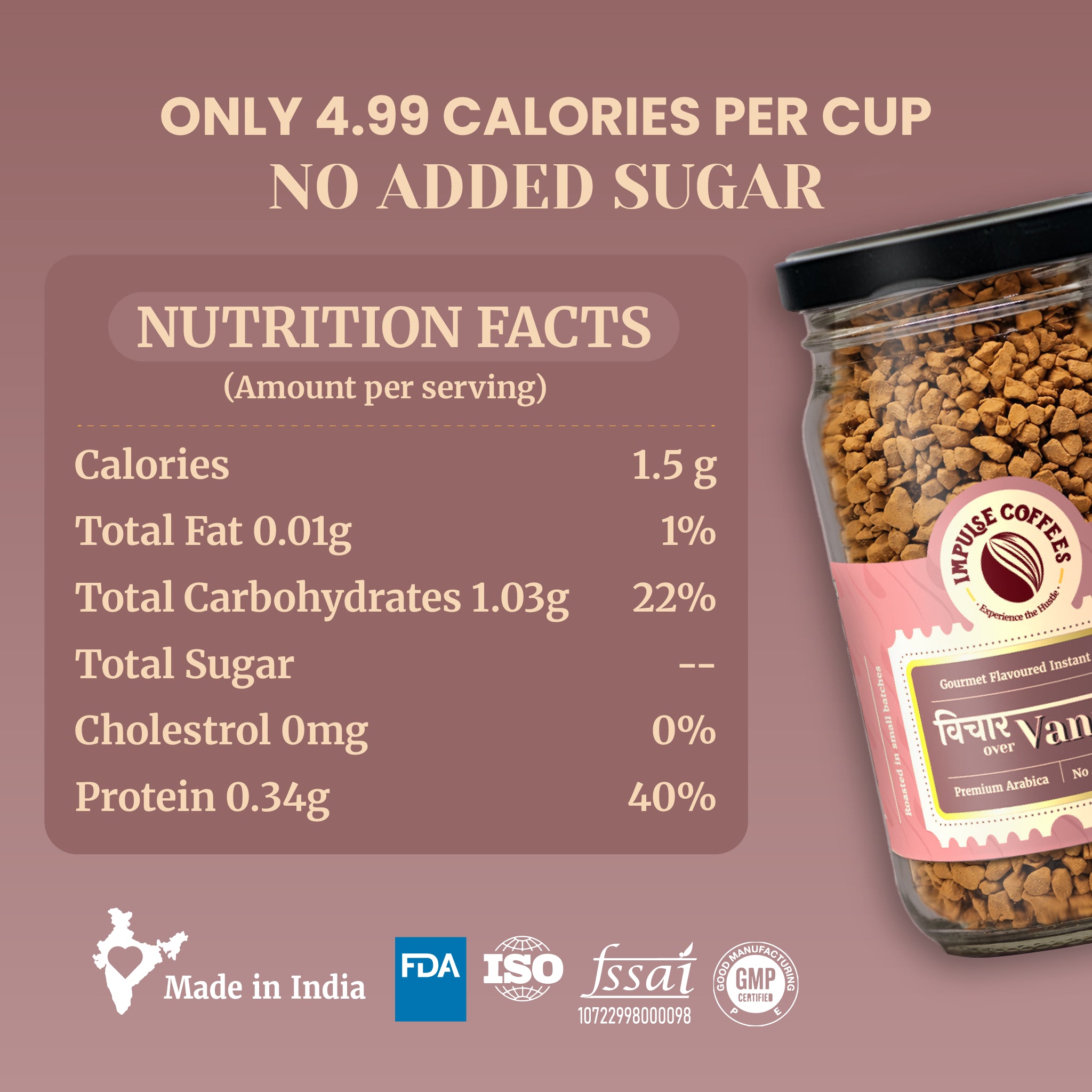 Nutritional value infographic for Impulse Coffees Vichaar Over Vanilla instant coffee showing only 4.99 calories per cup and no added sugar. The table reads 1.5g calories, 0.01g total fat, 1.03g total carbohydrates, 0mg cholesterol, and 0.34g protein per serving beside a glass jar of freeze-dried coffee. Includes Made in India, FDA, ISO, FSSAI, and GMP certification badges.